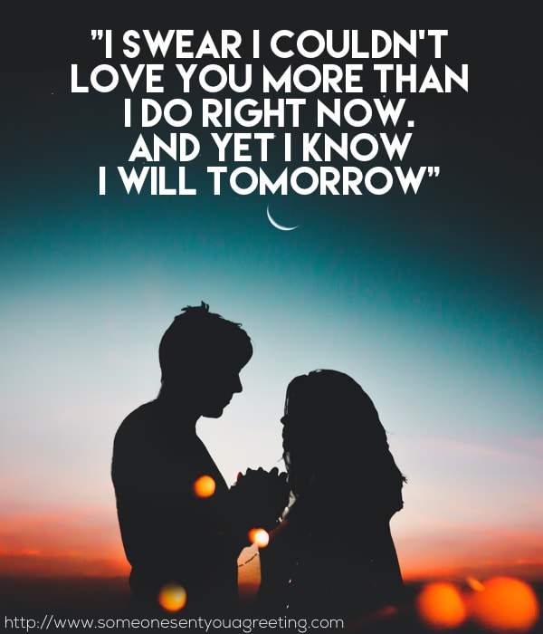 I swear I couldn’t love you more than I do right now, and yet I know I will tomorrow quote