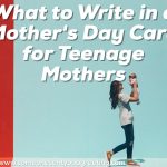 What to Write in a Mother’s Day Card for Teenage Mothers