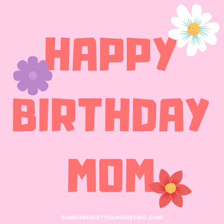 Happy Birthday Mom: 82 Heartfelt Wishes, Quotes and Images - Someone ...