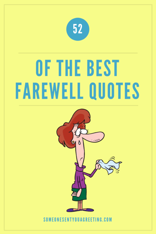 52 of the Best Farewell Quotes - Someone Sent You A Greeting 52 of the Best Farewell Quotes - Someone Sent You A Greeting