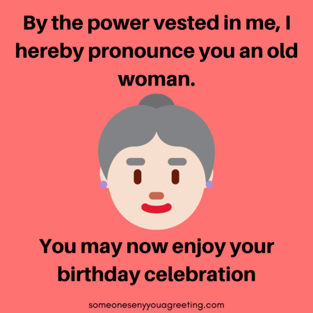 Happy Birthday Old Lady Funny Birthday Quotes For Her Someone Sent You A Greeting