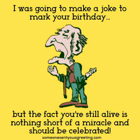 Happy Birthday Old Man 34 Hilarious Birthday Wishes For Him Someone Sent You A Greeting