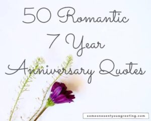 50 Romantic 7 Year Anniversary Quotes - Someone Sent You A Greeting