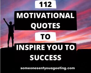 112 Motivational Quotes to Inspire you to Success - Someone Sent You A ...