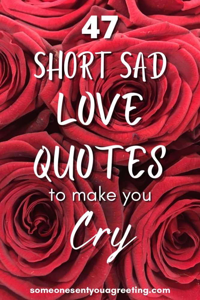 47 Short Sad Love Quotes to Make You Cry - Someone Sent You A Greeting