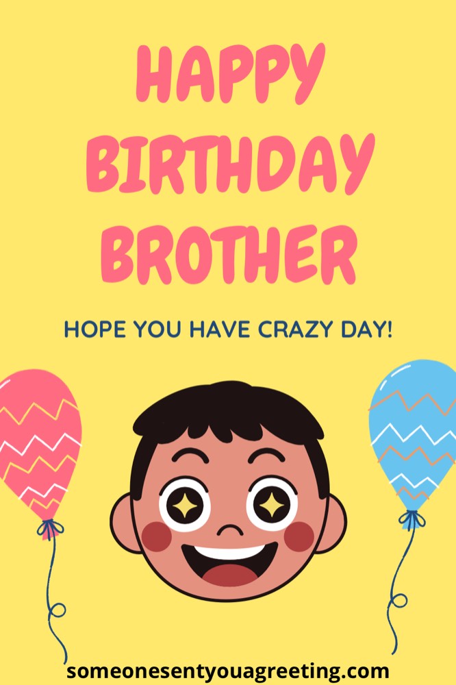 Crazy Funny Birthday Wishes for Brother - Someone Sent You A Greeting