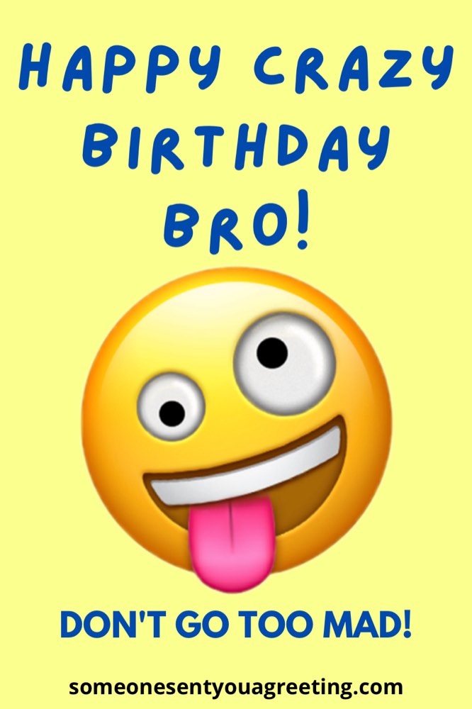 Crazy Funny Birthday Wishes for Brother - Someone Sent You A Greeting