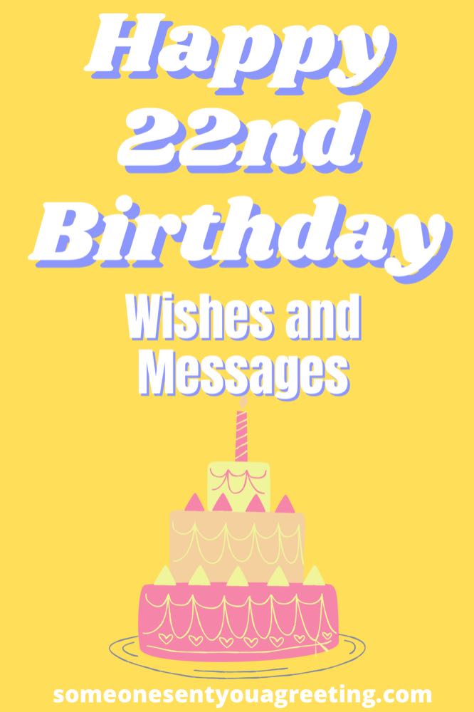 Happy 22nd Birthday Wishes and Messages (with Images) - Someone Sent You A Greeting