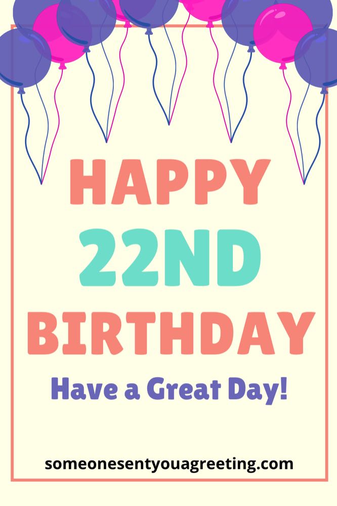 Happy 22nd Birthday Wishes and Messages (with Images) - Someone Sent You A Greeting