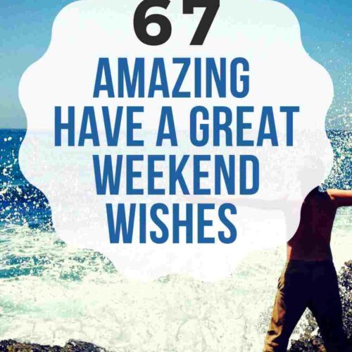 67 Amazing Have a Great Weekend Wishes