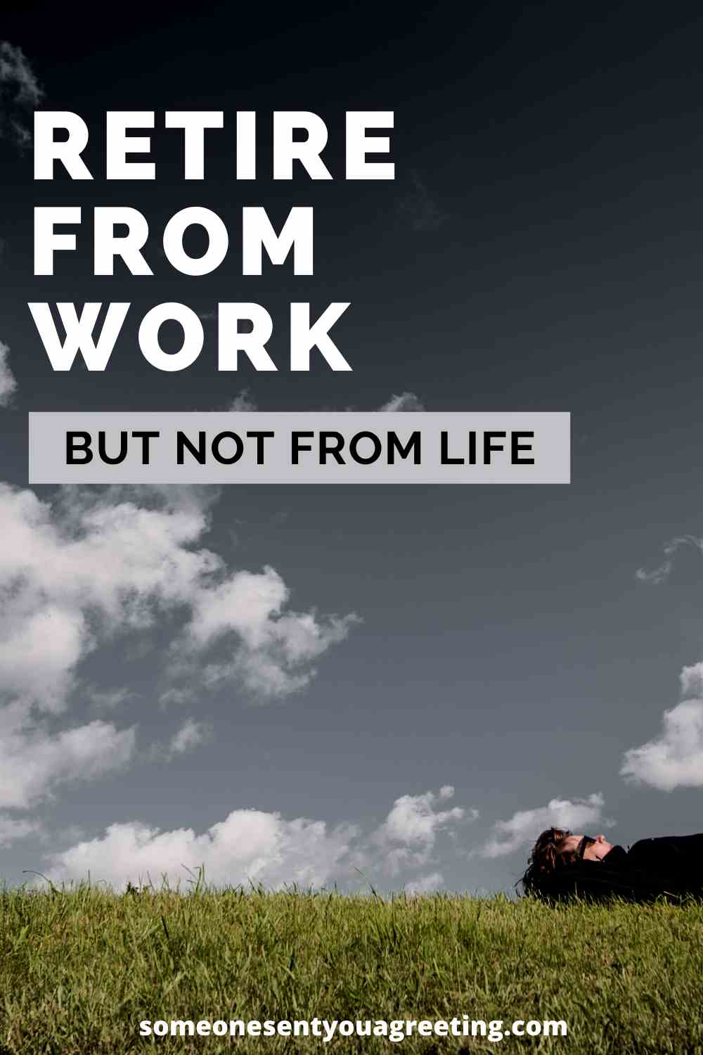 Retire from work not from life quote