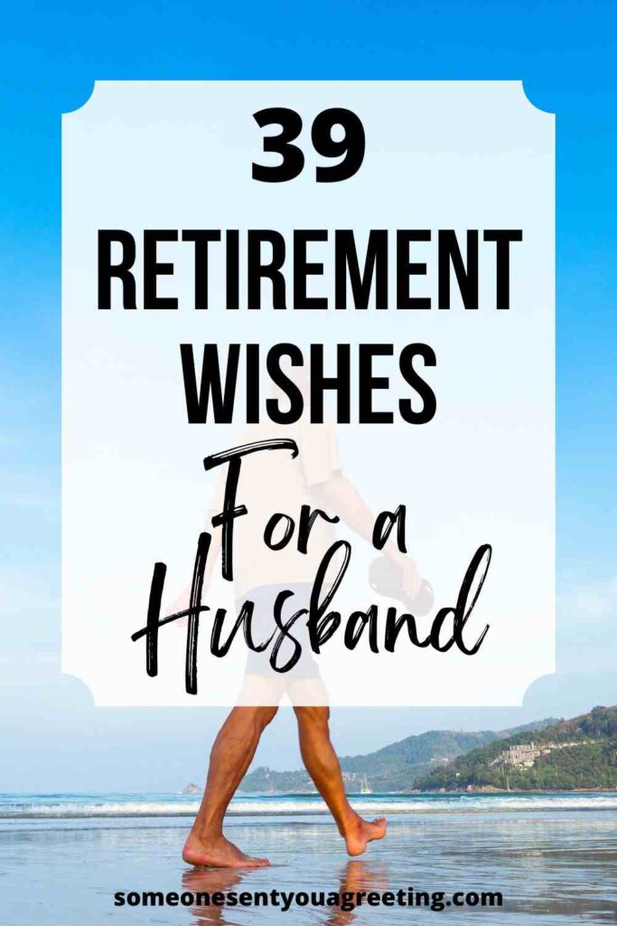 39 Sweet Retirement Wishes for a Husband - Someone Sent You A Greeting