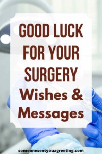 good luck for your surgery wishes