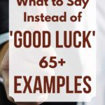 What to Say Instead of Good Luck: 65+ Examples