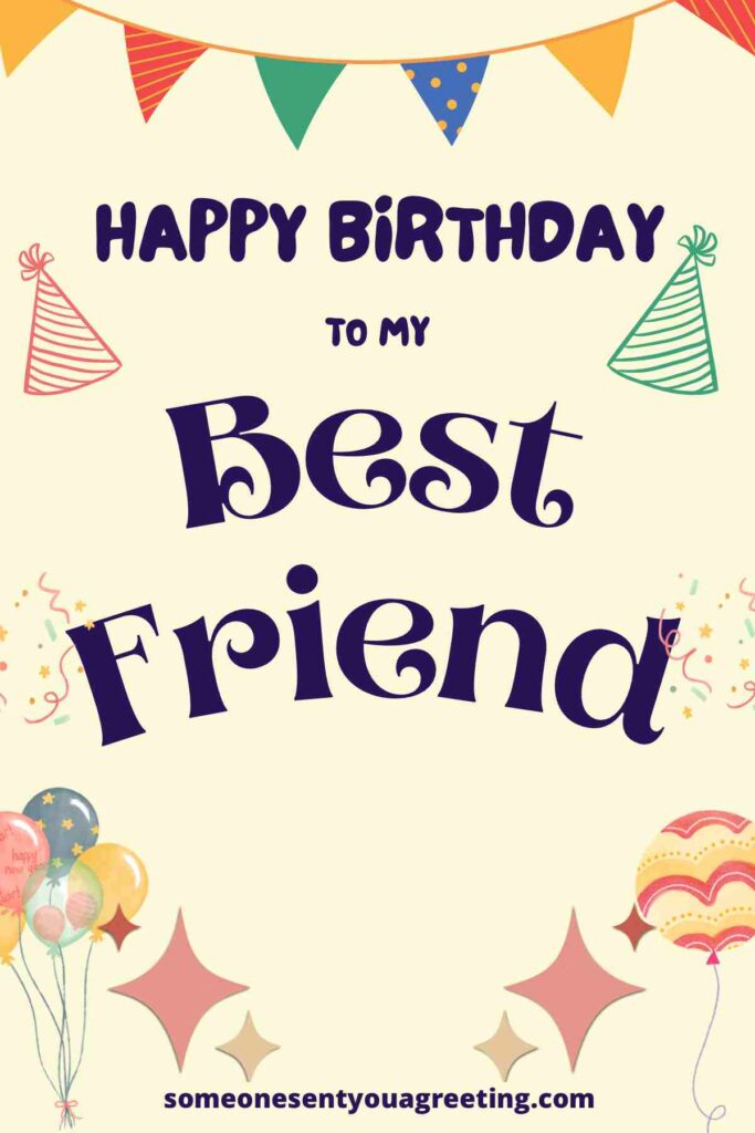 40+ Birthday Wishes for your Best Friend - Someone Sent You A Greeting