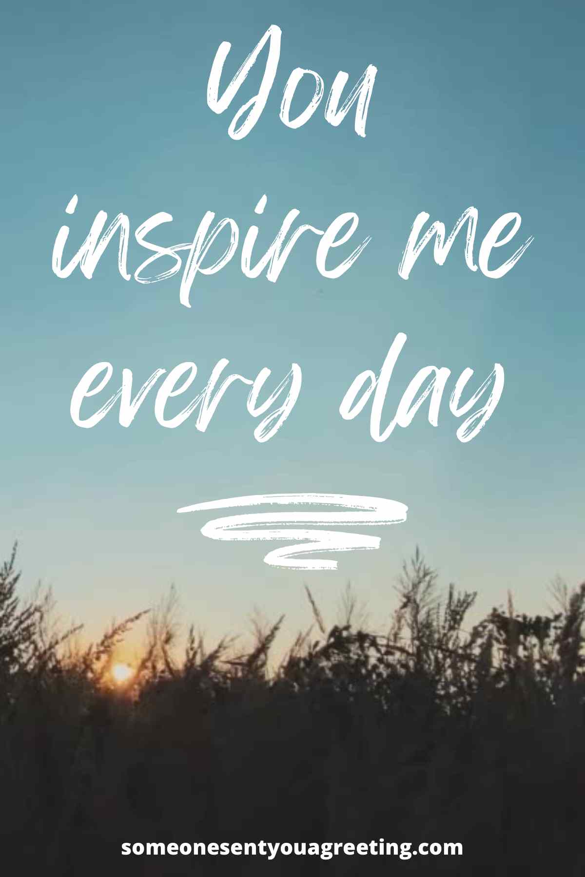 you inspire me every day message