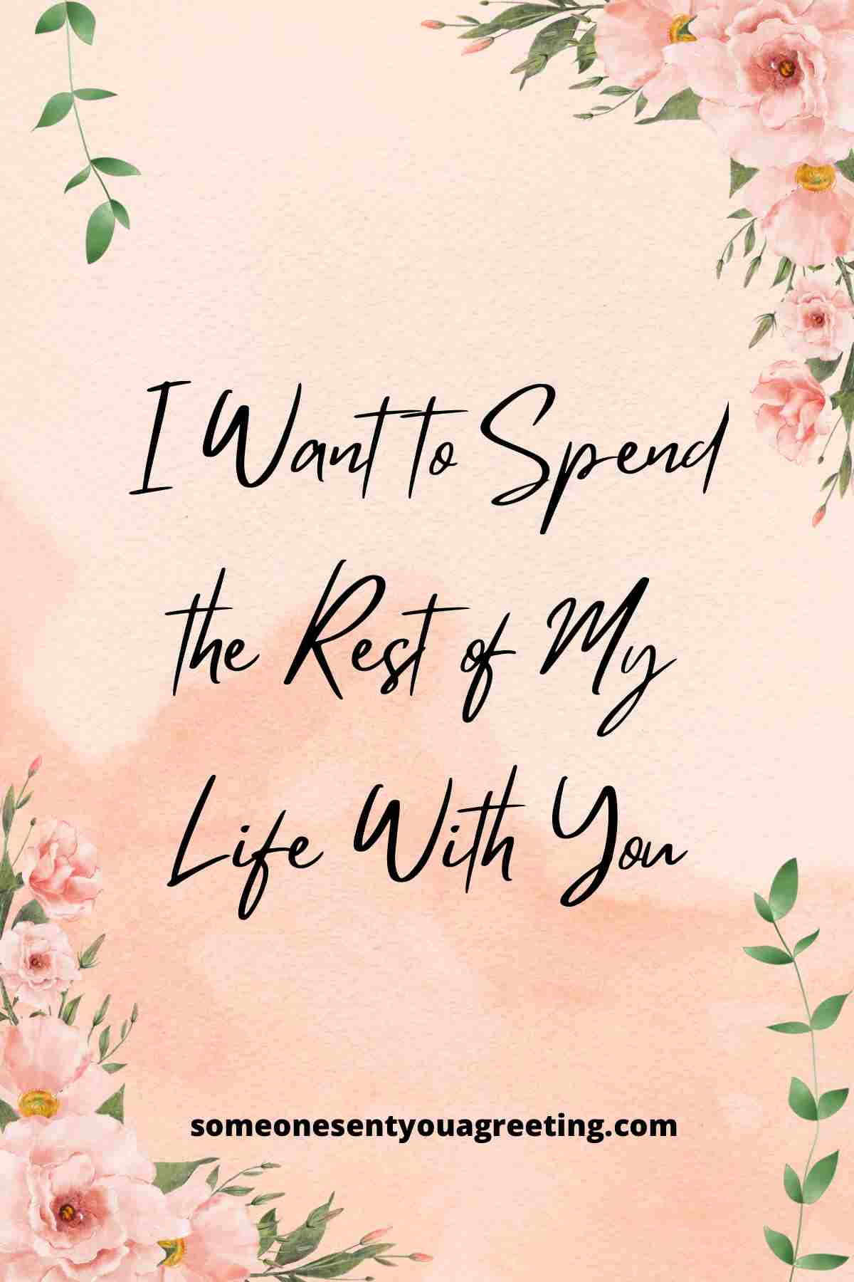 i want to spend the rest of my life with you message